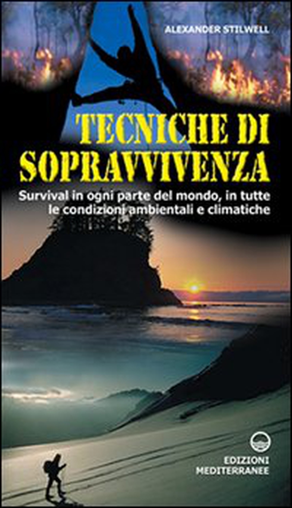 Tecniche di sopravvivenza. Survival in ogni parte del mondo, in tutte le condizioni ambientali e climatiche - Librerie.coop Tecniche di sopravvivenza. Survival in ogni parte del mondo, in tutte le condizioni ambientali e climatiche - Librerie.coop
