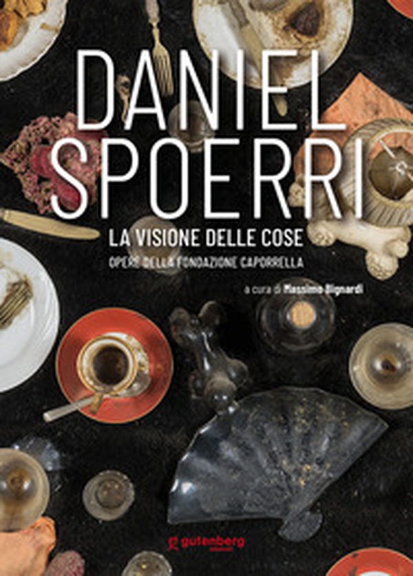 Daniel Spoerri. La visione delle cose (opere della Fondazione Caporrella) - Librerie.coop Daniel Spoerri. La visione delle cose (opere della Fondazione Caporrella) - Librerie.coop