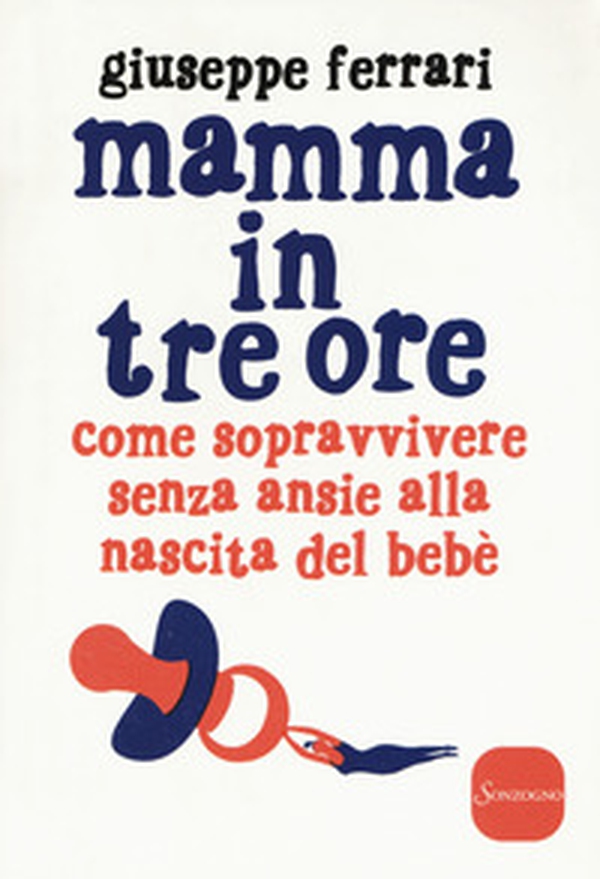 Mamma in tre ore. Come sopravvivere senza ansie alla nascita del bebè - Librerie.coop Mamma in tre ore. Come sopravvivere senza ansie alla nascita del bebè - Librerie.coop