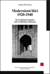 Modernismi litici 1920-1940. Il rivestimento in pietra nell'architettura moderna - Librerie.coop