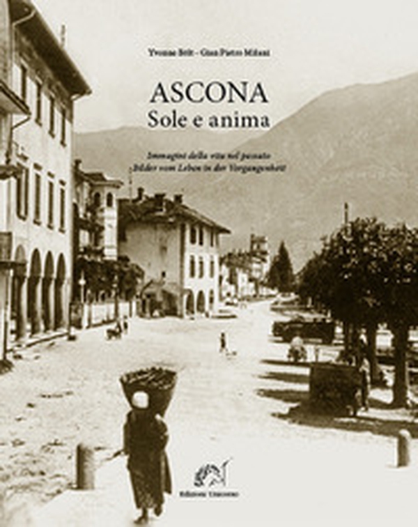 Ascona sole e anima. Immagini della vita nel passato. Ediz. italiana e tedesca - Librerie.coop Ascona sole e anima. Immagini della vita nel passato. Ediz. italiana e tedesca - Librerie.coop