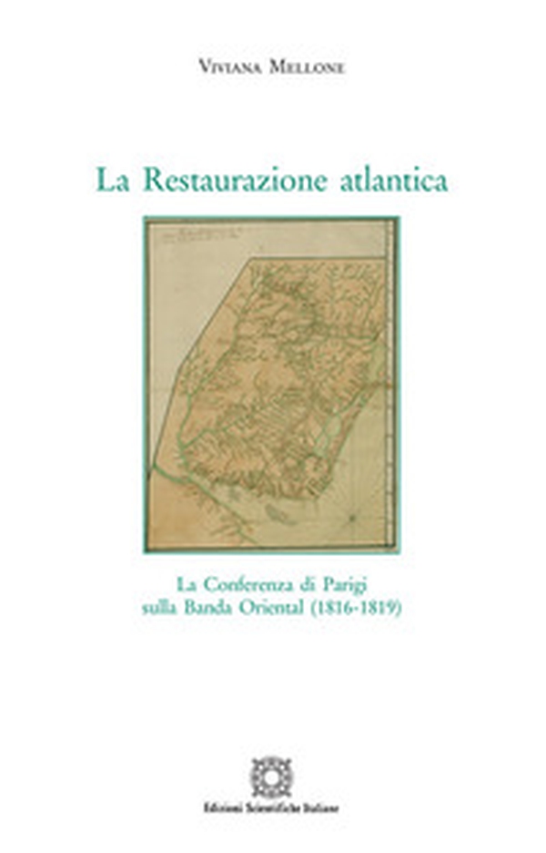 La Restaurazione atlantica. La conferenza di Parigi sulla Banda Oriental (1816-1819) - Librerie.coop La Restaurazione atlantica. La conferenza di Parigi sulla Banda Oriental (1816-1819) - Librerie.coop