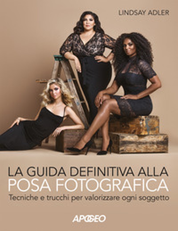 La guida definitiva alla posa fotografica. Tecniche e trucchi per valorizzare ogni soggetto - Librerie.coop La guida definitiva alla posa fotografica. Tecniche e trucchi per valorizzare ogni soggetto - Librerie.coop