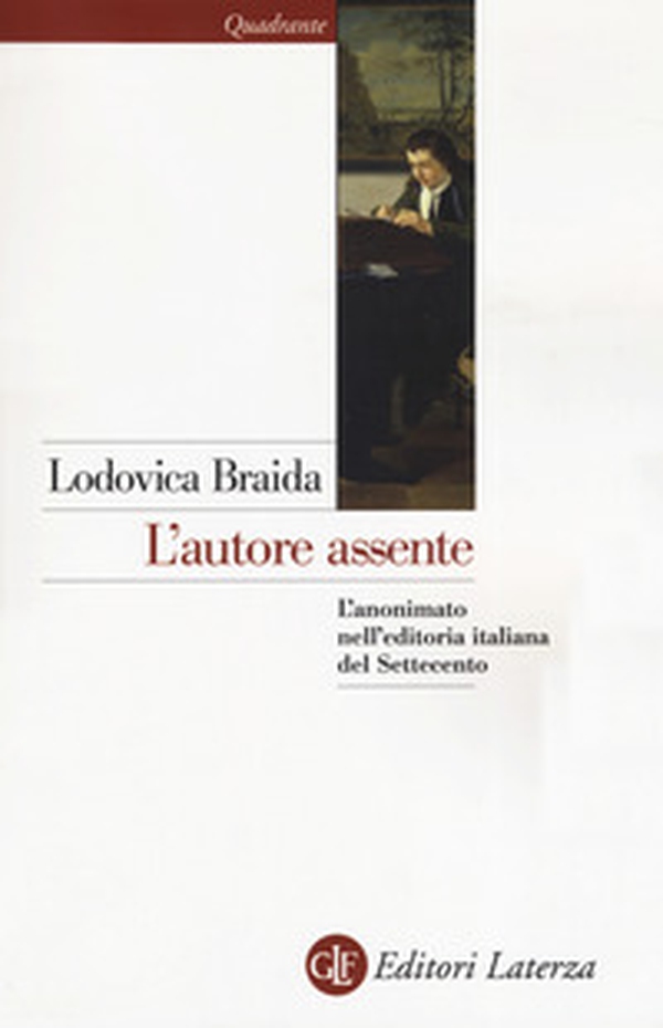 L'autore assente. L'anonimato nell'editoria italiana del Settecento - Librerie.coop L'autore assente. L'anonimato nell'editoria italiana del Settecento - Librerie.coop
