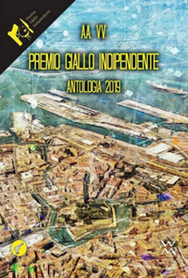 Premio Giallo indipendente. Antologia 2019 - Librerie.coop Premio Giallo indipendente. Antologia 2019 - Librerie.coop