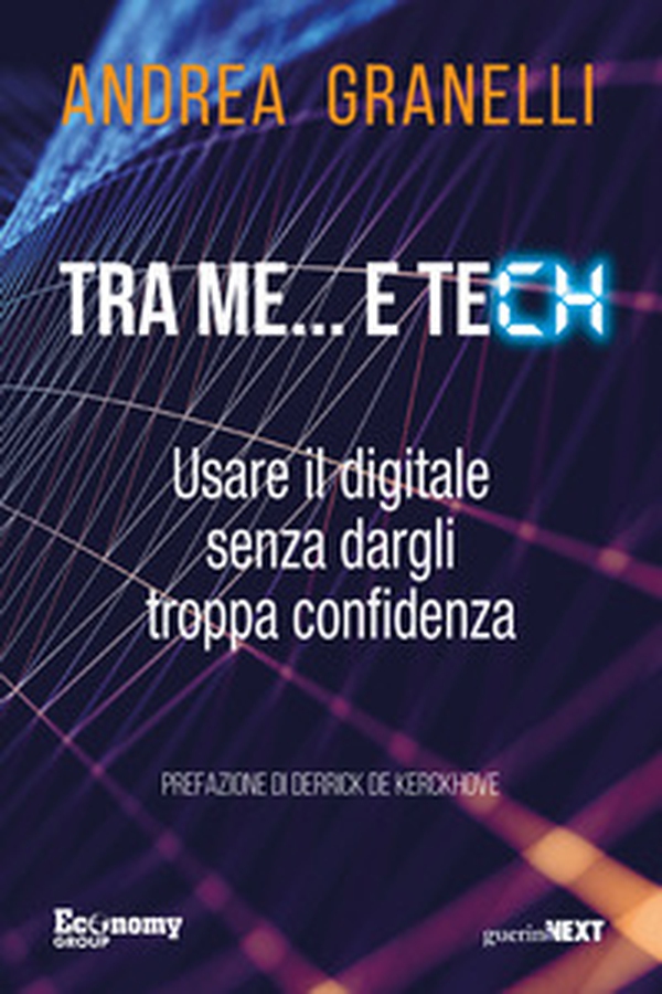 Tra me... e tech. Usare il digitale senza dargli troppa confidenza - Librerie.coop Tra me... e tech. Usare il digitale senza dargli troppa confidenza - Librerie.coop