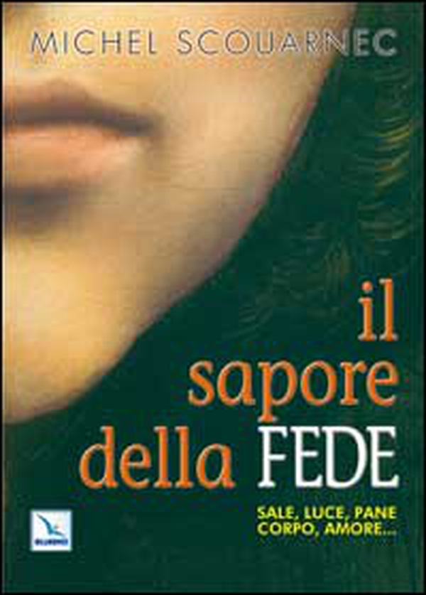 Il sapore della fede. Sale, luce, pane, corpo, amore... - Librerie.coop Il sapore della fede. Sale, luce, pane, corpo, amore... - Librerie.coop