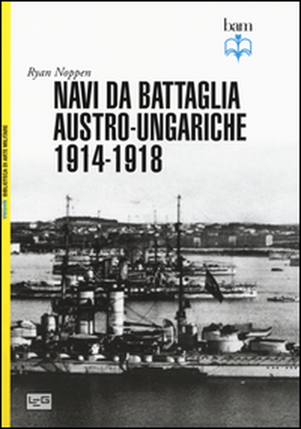 Navi da battaglia austro-ungariche 1914-1918 - Librerie.coop Navi da battaglia austro-ungariche 1914-1918 - Librerie.coop