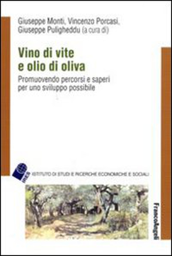Vino di vite e olio di oliva. Promuovendo percorsi e saperi per uno sviluppo sostenibile - Librerie.coop Vino di vite e olio di oliva. Promuovendo percorsi e saperi per uno sviluppo sostenibile - Librerie.coop