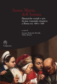 Santa Maria dell'Anima. Dinamiche sociali e arte di una comunità straniera a Roma tra '400 e '600 - Librerie.coop