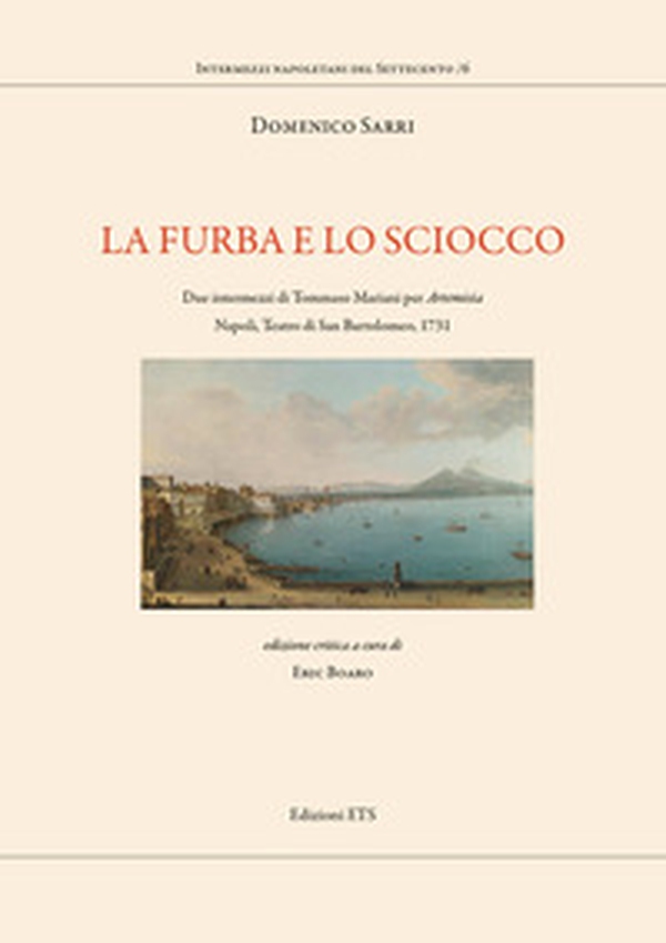 La furba e lo sciocco. Due intermezzi di Tommaso Mariani per «Artemisia». Napoli, Teatro di San Bartolomeo, 1731 - Librerie.coop La furba e lo sciocco. Due intermezzi di Tommaso Mariani per «Artemisia». Napoli, Teatro di San Bartolomeo, 1731 - Librerie.coop