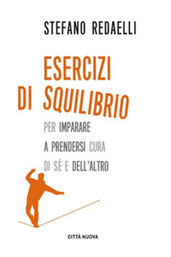 Esercizi di squilibrio. Per imparare a prendersi cura di sé e dell'altro - Librerie.coop Esercizi di squilibrio. Per imparare a prendersi cura di sé e dell'altro - Librerie.coop