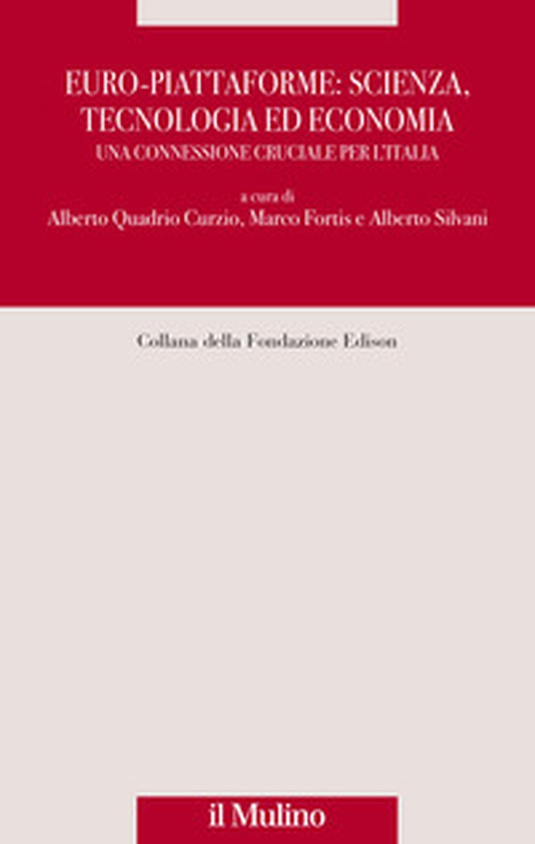 Euro-piattaforme: scienza, tecnologia ed economia. Una connessione cruciale per l'Italia - Librerie.coop Euro-piattaforme: scienza, tecnologia ed economia. Una connessione cruciale per l'Italia - Librerie.coop