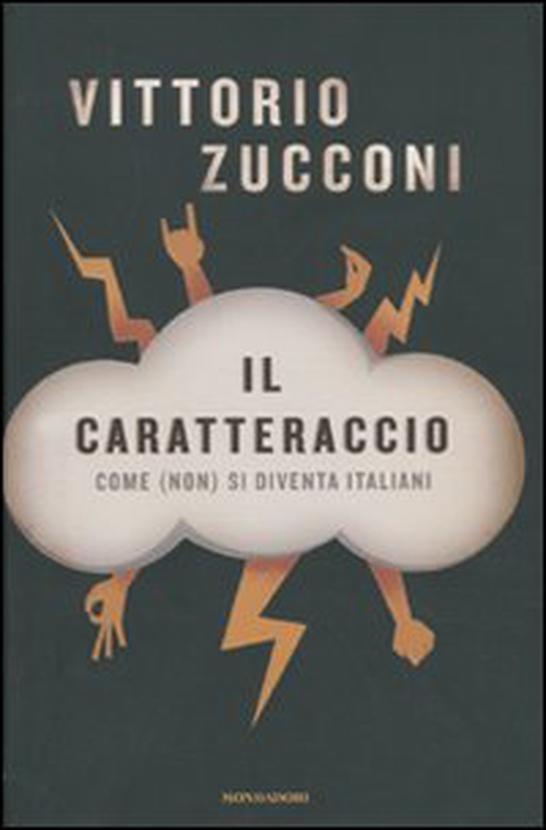 Il caratteraccio. Come (non) si diventa italiani - Librerie.coop Il caratteraccio. Come (non) si diventa italiani - Librerie.coop