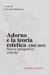 Adorno e la teoria estetica (1969-2019). Nuove prospettive critiche - Librerie.coop