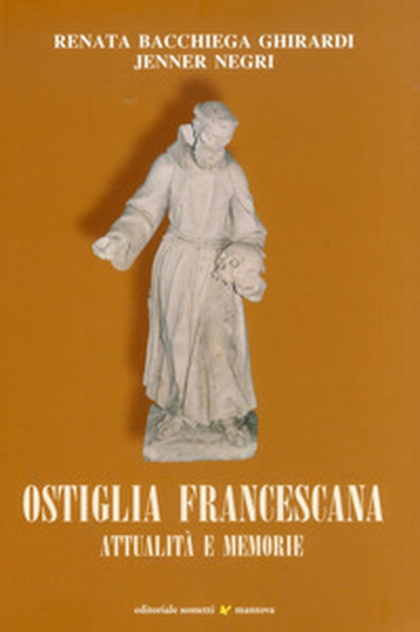 Ostiglia francescana. Attualità e memorie - Librerie.coop Ostiglia francescana. Attualità e memorie - Librerie.coop