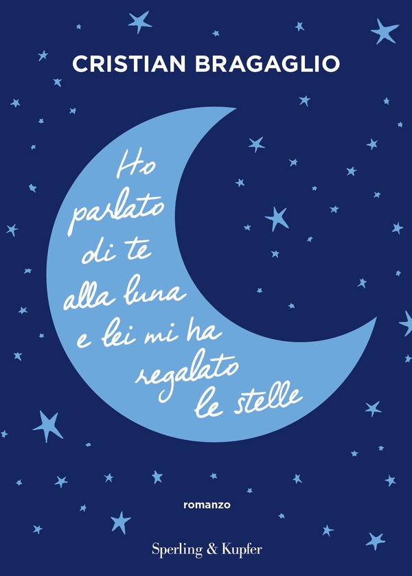 Ho parlato di te alla luna e lei mi ha regalato le stelle - Librerie.coop Ho parlato di te alla luna e lei mi ha regalato le stelle - Librerie.coop