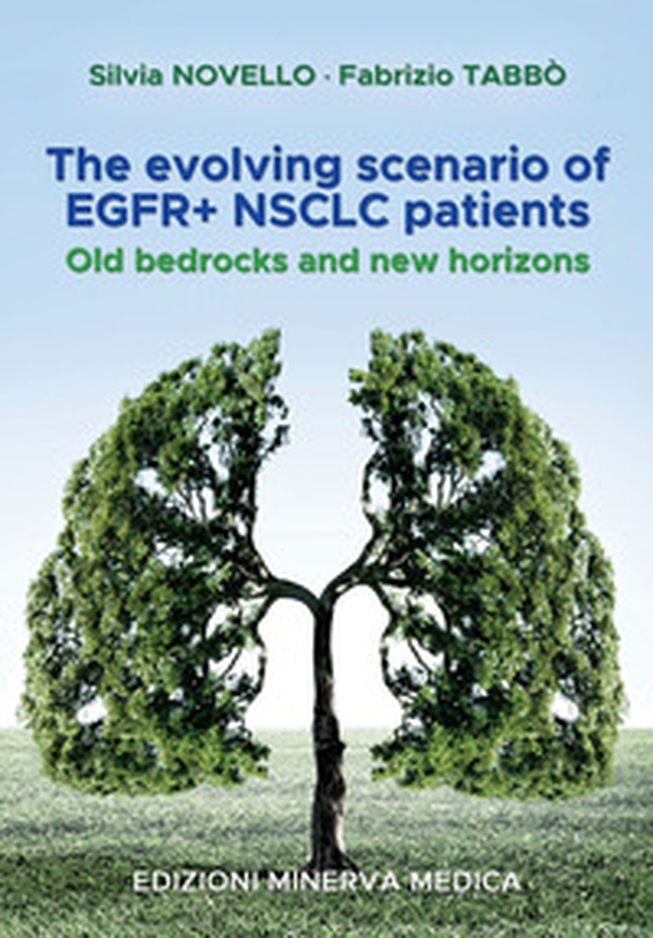 The evolving scenario of EGFR+ NSCLC patients. Old bedrocks and new horizons - Librerie.coop The evolving scenario of EGFR+ NSCLC patients. Old bedrocks and new horizons - Librerie.coop