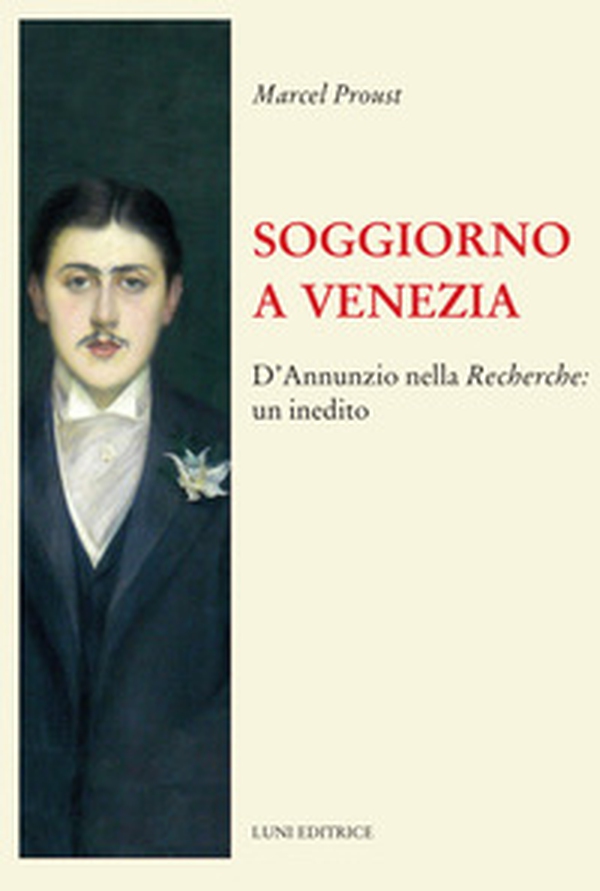Soggiorno a Venezia. D'Annunzio nella Recherche: un inedito - Librerie.coop Soggiorno a Venezia. D'Annunzio nella Recherche: un inedito - Librerie.coop