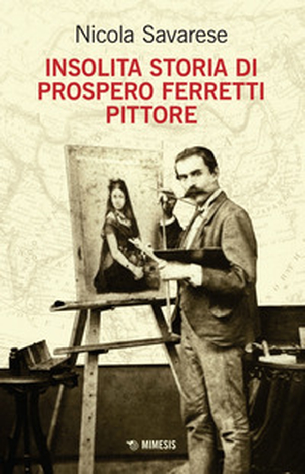 Insolita storia di Prospero Ferretti pittore - Librerie.coop Insolita storia di Prospero Ferretti pittore - Librerie.coop