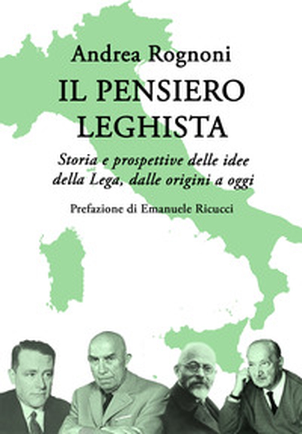 Il pensiero leghista. Storia e prospettive delle idee della Lega, dalle origini a oggi - Librerie.coop Il pensiero leghista. Storia e prospettive delle idee della Lega, dalle origini a oggi - Librerie.coop