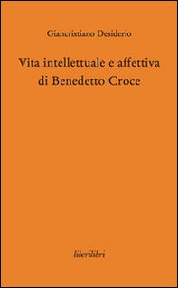 Vita intellettuale e affettiva di Benedetto Croce - Librerie.coop