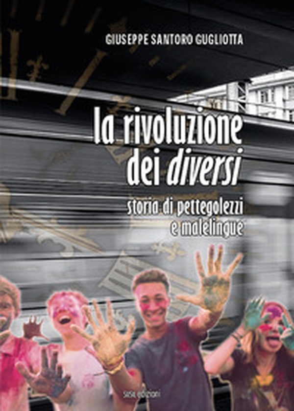 La rivoluzione dei diversi. Storia di pettegolezzi e malelingue - Librerie.coop La rivoluzione dei diversi. Storia di pettegolezzi e malelingue - Librerie.coop