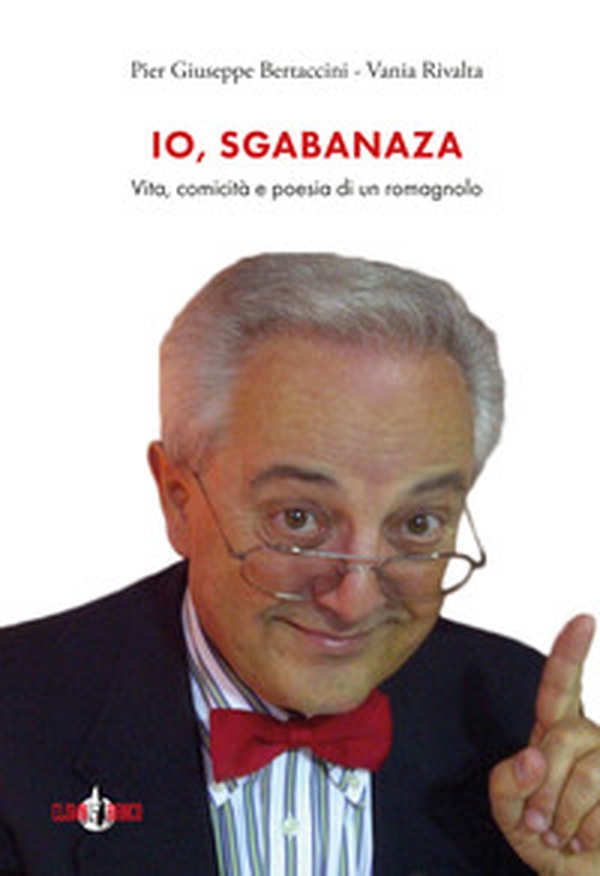 Io, Sgabanaza. Vita, comicità e poesia di un romagnolo - Librerie.coop Io, Sgabanaza. Vita, comicità e poesia di un romagnolo - Librerie.coop