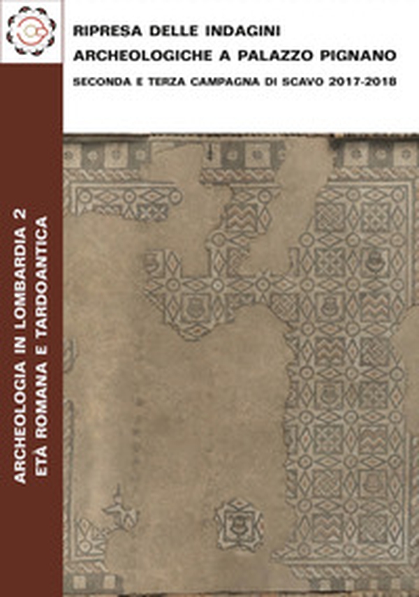 Ripresa delle indagini archeologiche a Palazzo Pignano. Seconda e terza campagna di scavo 2017-2018 - Librerie.coop Ripresa delle indagini archeologiche a Palazzo Pignano. Seconda e terza campagna di scavo 2017-2018 - Librerie.coop