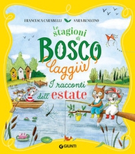 I racconti dell'estate. Le stagioni di Bosco Laggiù - Librerie.coop