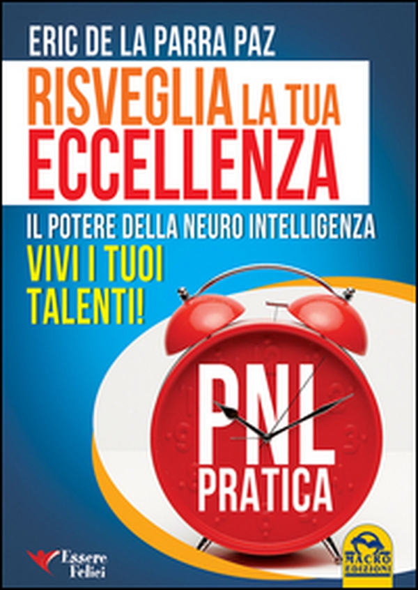 Risveglia la tua eccellenza. Il potere della neuro intelligenza. Vivi i tuoi talenti! - Librerie.coop Risveglia la tua eccellenza. Il potere della neuro intelligenza. Vivi i tuoi talenti! - Librerie.coop