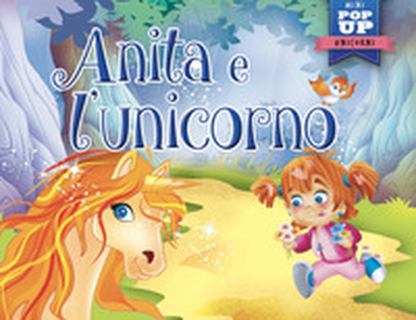 Anita e l'unicorno. Mini pop up unicorni - Librerie.coop Anita e l'unicorno. Mini pop up unicorni - Librerie.coop
