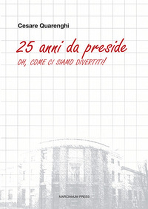 25 anni da preside. Oh, come ci siamo divertiti! - Librerie.coop 25 anni da preside. Oh, come ci siamo divertiti! - Librerie.coop
