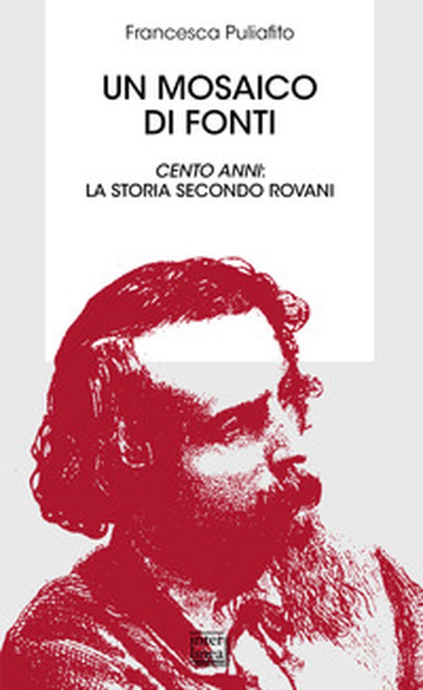 Un mosaico di fonti. Cento anni: la storia secondo Rovani - Librerie.coop Un mosaico di fonti. Cento anni: la storia secondo Rovani - Librerie.coop