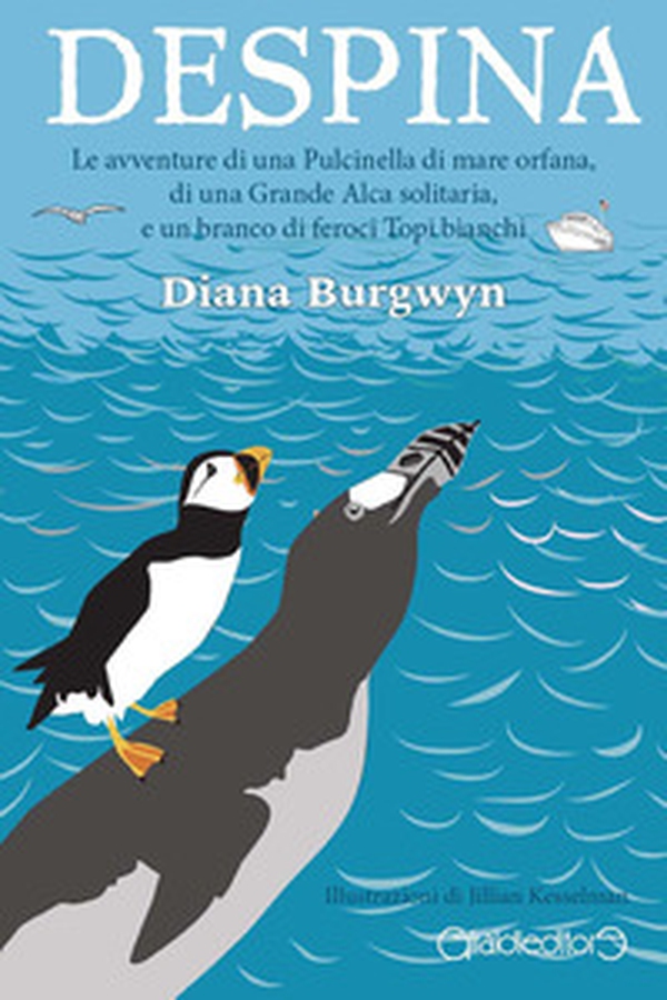 Despina. Le avventure di una Pulcinella di mare orfana, di una grande Alca solitaria e un branco di feroci topi bianchi - Librerie.coop Despina. Le avventure di una Pulcinella di mare orfana, di una grande Alca solitaria e un branco di feroci topi bianchi - Librerie.coop