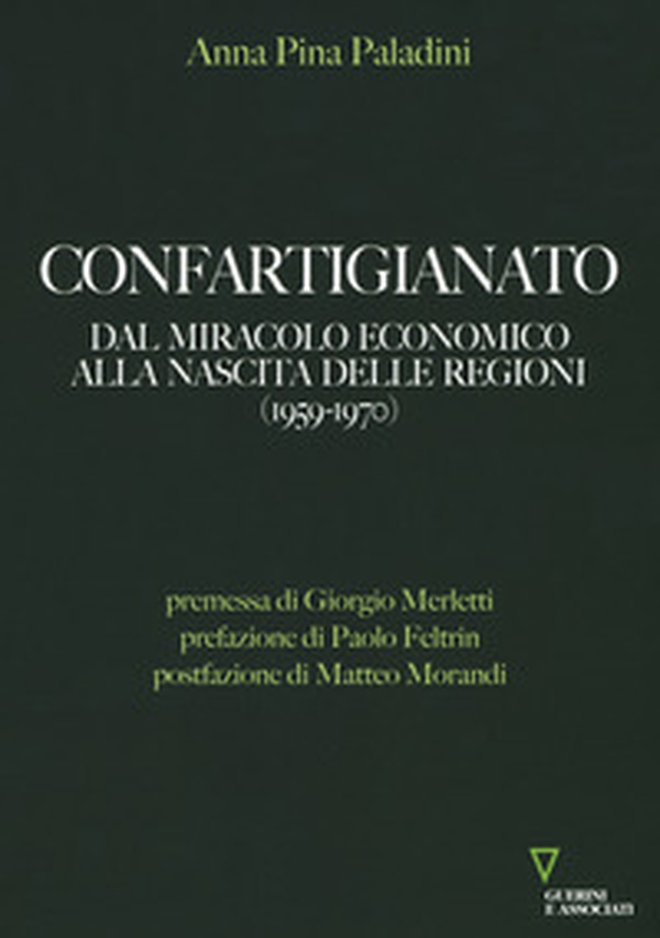 Confartigianato. Dal miracolo economico alla nascita delle Regioni (1959-1970) - Librerie.coop Confartigianato. Dal miracolo economico alla nascita delle Regioni (1959-1970) - Librerie.coop