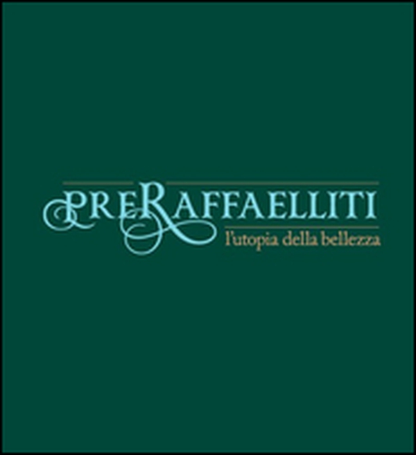 Preraffaelliti. L'utopia della bellezza. Catalogo della mostra (Torino, 19 aprile-13 luglio 2014) - Librerie.coop Preraffaelliti. L'utopia della bellezza. Catalogo della mostra (Torino, 19 aprile-13 luglio 2014) - Librerie.coop