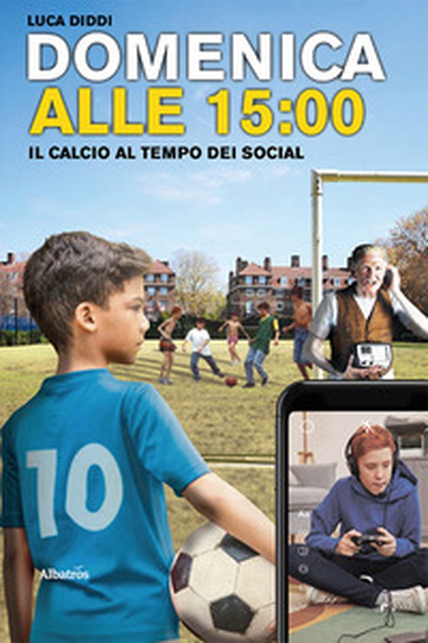 Domenica alle 15. Il calcio al tempo dei social - Librerie.coop Domenica alle 15. Il calcio al tempo dei social - Librerie.coop