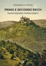 Primo e secondo Reich. Hohenstaufen-Hohenzollern - Librerie.coop