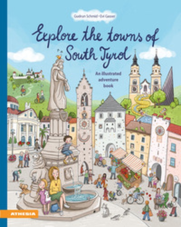 Explore the towns of South Tyrol. An illustrated adventure book - Librerie.coop Explore the towns of South Tyrol. An illustrated adventure book - Librerie.coop