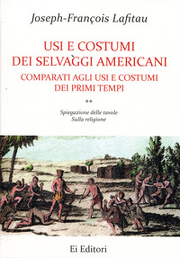 Usi e costumi dei selvaggi americani comparati agli usi e costumi dei primi tempi - Vol. 2 - Librerie.coop Usi e costumi dei selvaggi americani comparati agli usi e costumi dei primi tempi - Vol. 2 - Librerie.coop