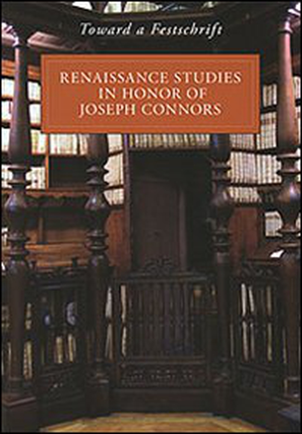 Toward a Festschrift. Renaissance Studies in Honor of Joseph Connors - Librerie.coop Toward a Festschrift. Renaissance Studies in Honor of Joseph Connors - Librerie.coop