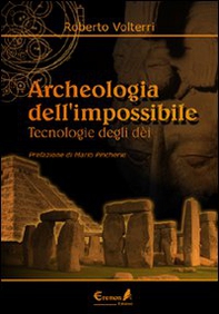 Archeologia dell'impossibile. Tecnologie degli dèi - Librerie.coop