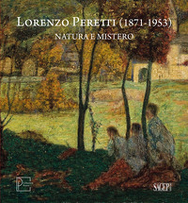 Lorenzo Peretti (1871-1953). Natura e mistero. Catalogo della mostra (Domodossola, 26 maggio-26 ottobre 2024). Ediz. italiana e inglese - Librerie.coop Lorenzo Peretti (1871-1953). Natura e mistero. Catalogo della mostra (Domodossola, 26 maggio-26 ottobre 2024). Ediz. italiana e inglese - Librerie.coop