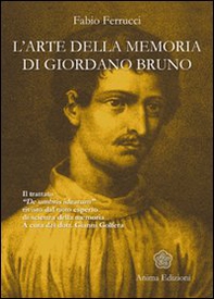 L'arte della memoria di Giordano Bruno. Il trattato «De umbris idearum» rivisto dal noto esperto di scienza della memoria - Librerie.coop