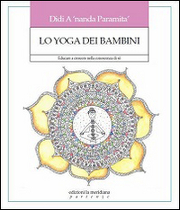 Lo yoga dei bambini. Educare a crescere nella conoscenza di sé - Librerie.coop Lo yoga dei bambini. Educare a crescere nella conoscenza di sé - Librerie.coop