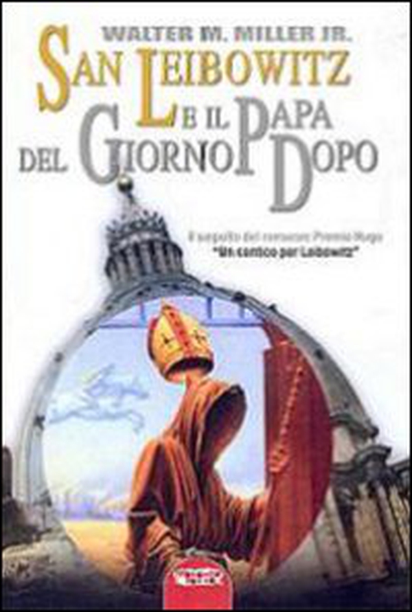 San Leibowitz e il papa del giorno dopo - Librerie.coop San Leibowitz e il papa del giorno dopo - Librerie.coop