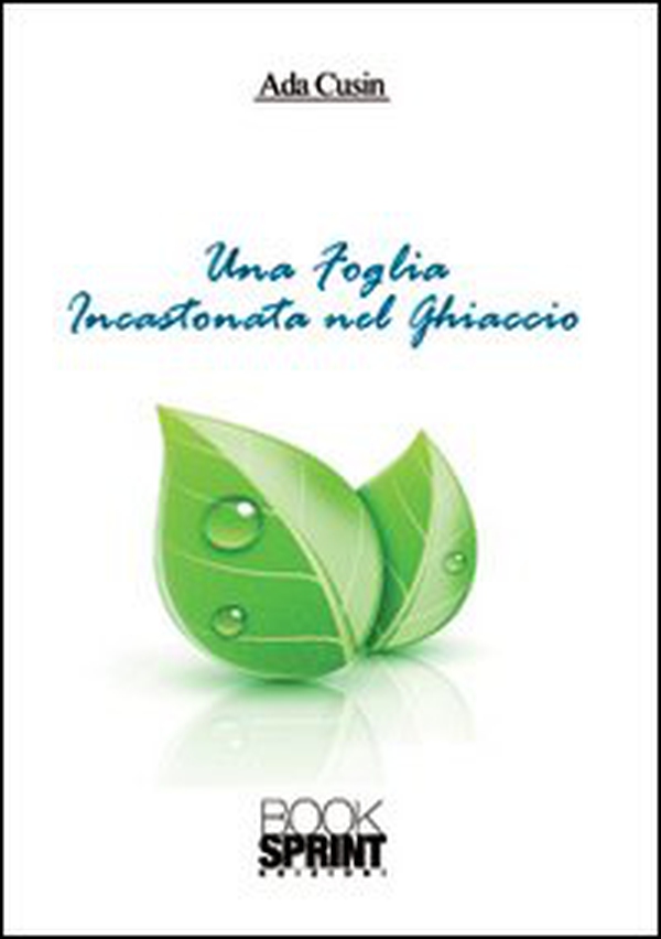 Una foglia incastonata nel ghiaccio - Librerie.coop Una foglia incastonata nel ghiaccio - Librerie.coop