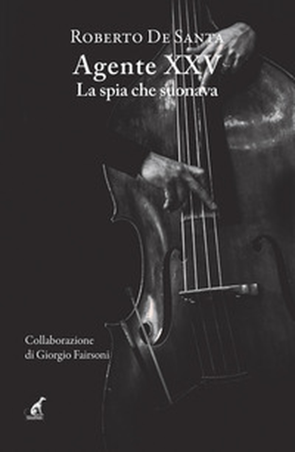 Agente XXV. La spia che suonava - Librerie.coop Agente XXV. La spia che suonava - Librerie.coop