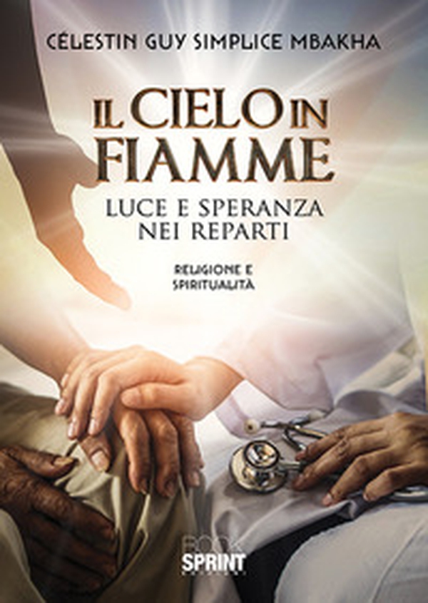 Il cielo in fiamme. Luce e speranza nei reparti - Librerie.coop Il cielo in fiamme. Luce e speranza nei reparti - Librerie.coop
